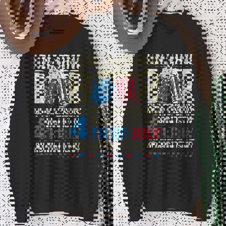 I Only Drink Beer On Two Occasions When Its 4Th Of July Sweatshirt Gifts for Old Women