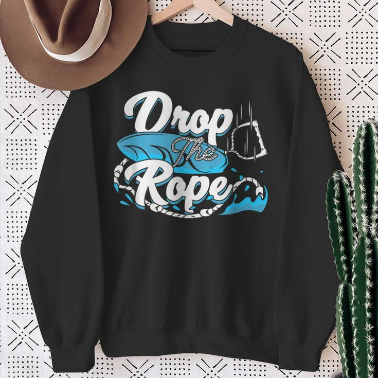 Drop The Rope For A Wakesurfer Sweatshirt Gifts for Old Women