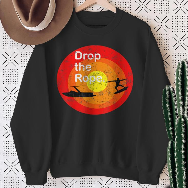 Drop The Rope Wakesurfing Wakesurf Wake Surf Sweatshirt Gifts for Old Women