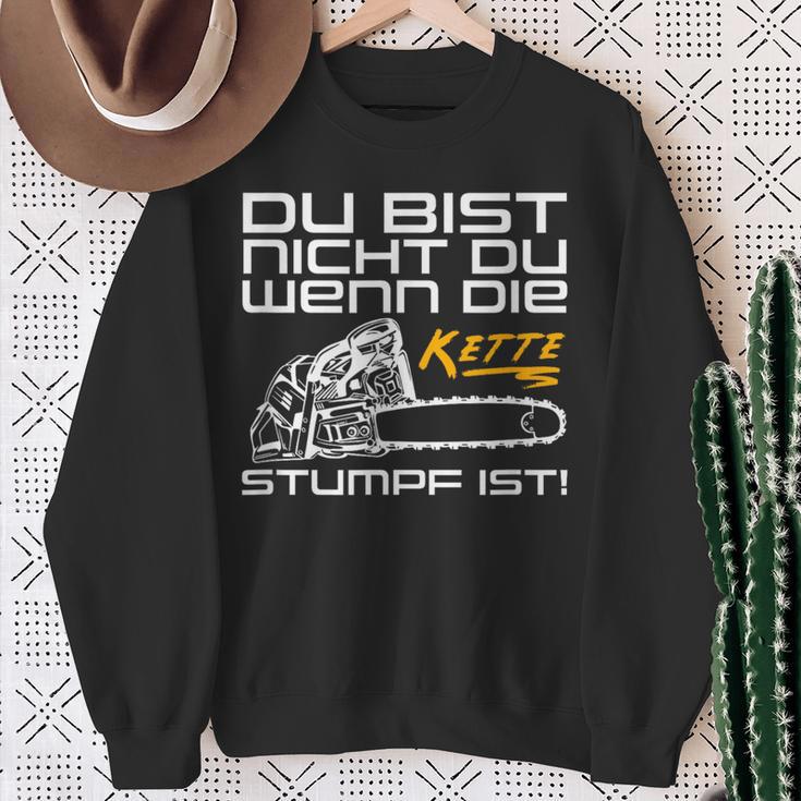 Du Bist Nicht Du Wenn Die Kette Stumpf Ist Wood Chainsaw Sweatshirt Geschenke für alte Frauen