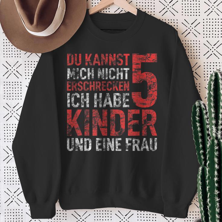 Du Kannst Mich Nicht Erschreckcken Ich Habe Fünf Kinder Papa Sweatshirt Geschenke für alte Frauen