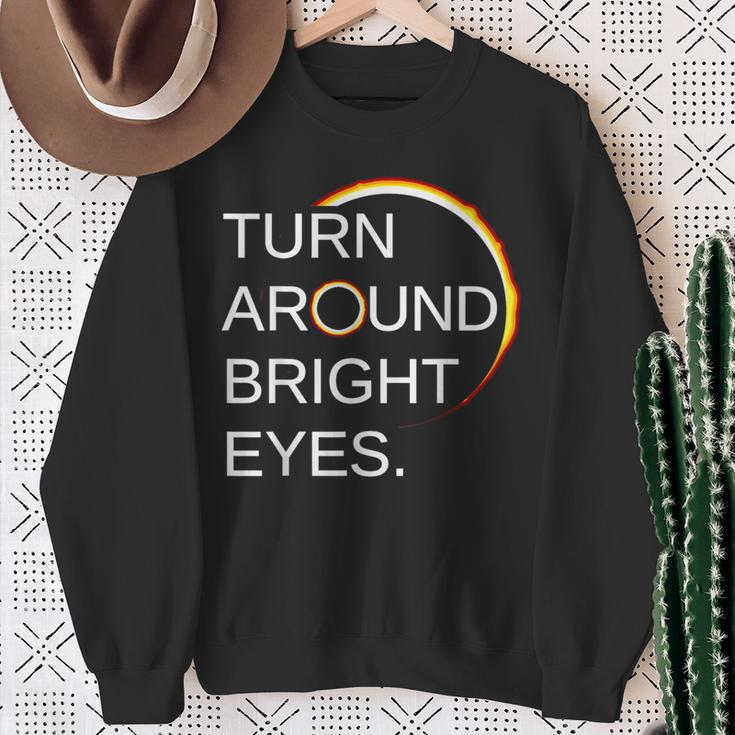 Eclipse Total Eclipse Of The Sun Turn Around Bright Eyes Sweatshirt Gifts for Old Women