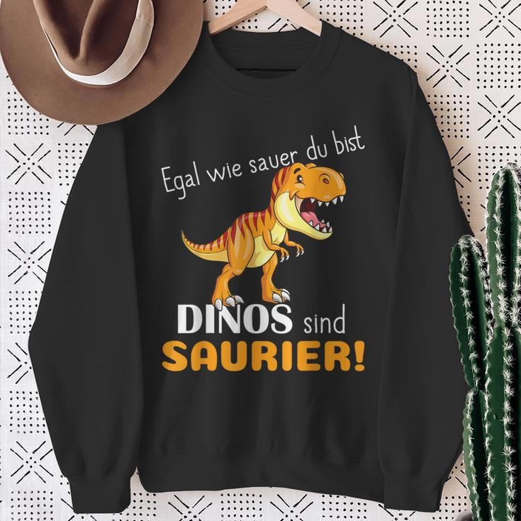 Egal Wie Sauer Du Bist Dinos Sind Saurier Für Dinosaur No How Sauer Sweatshirt Geschenke für alte Frauen