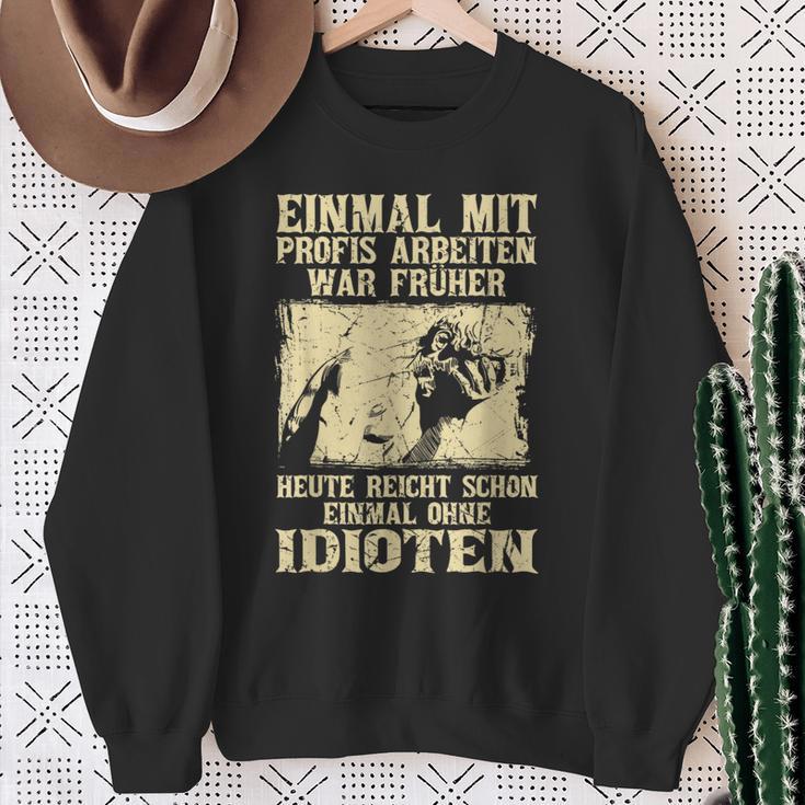 Einmal Mit Profis Arbeiten War Früher S Sweatshirt Geschenke für alte Frauen