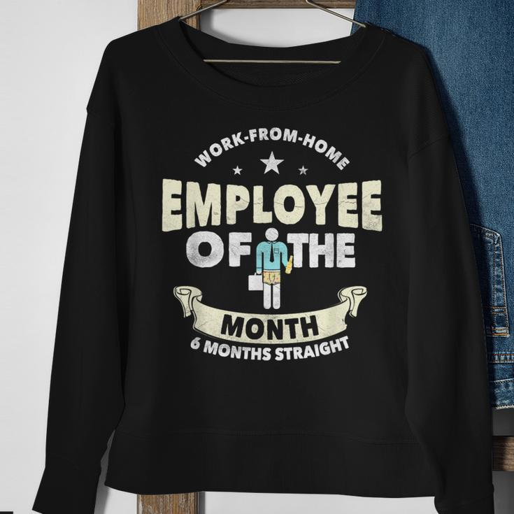 Employee Of The Month 6 Months Straight Fun Work From Home Sweatshirt Gifts for Old Women