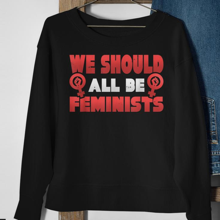 Epic We Should All Be Feminists Equal RightsSweatshirt Gifts for Old Women