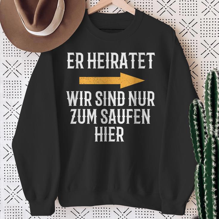 Er Marratet Wir Sind Nur Zum Saufen Hier Jga Team Groom Sweatshirt Geschenke für alte Frauen