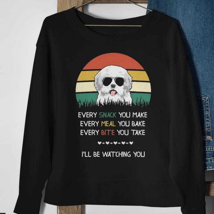 Every Snack You Make Dog Maltese Sweatshirt Gifts for Old Women