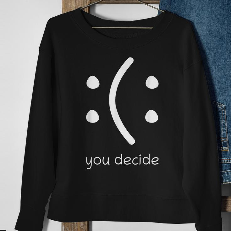 Face Smile Happy Or Sad You Decide Quote Statement Sweatshirt Gifts for Old Women
