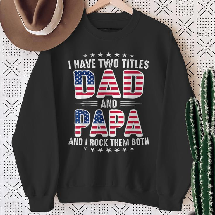 Father's Day I Have Two Titles Dad And Papa Father's Day Sweatshirt Gifts for Old Women