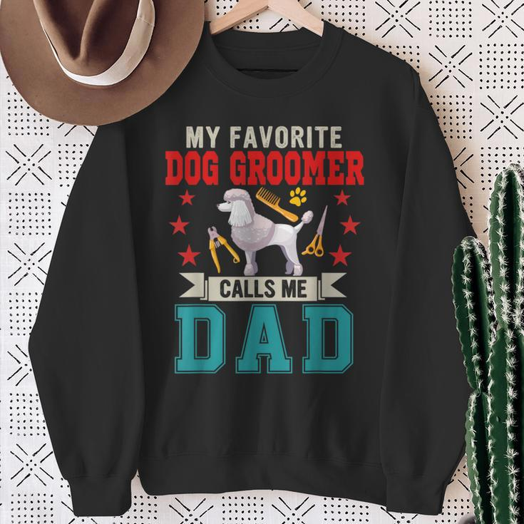 My Favorite Dog Groomer Calls Me Dad Father's Day Job Lover Sweatshirt Gifts for Old Women