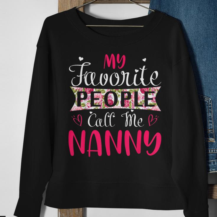 My Favorite People Call Me Nanny For Mothers Women Sweatshirt Gifts for Old Women