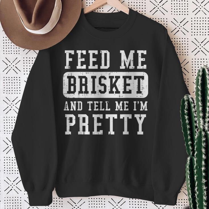 Feed Me Brisket Tell Im Pretty Bbq Barbecue Grilling Sweatshirt Gifts for Old Women
