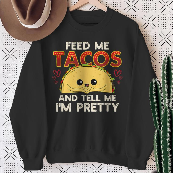 Feed Me Tacos & Tell Me I'm Pretty Mexican Food Sweatshirt Gifts for Old Women