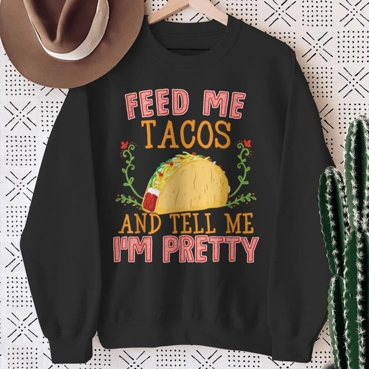 Feed Me Tacos And Tell Me I'm Pretty Food Sweatshirt Gifts for Old Women