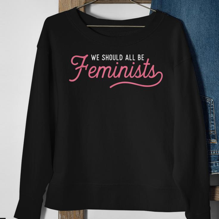 We Should All Be Feminists Feminist Quote Aesthetic Sweatshirt Gifts for Old Women
