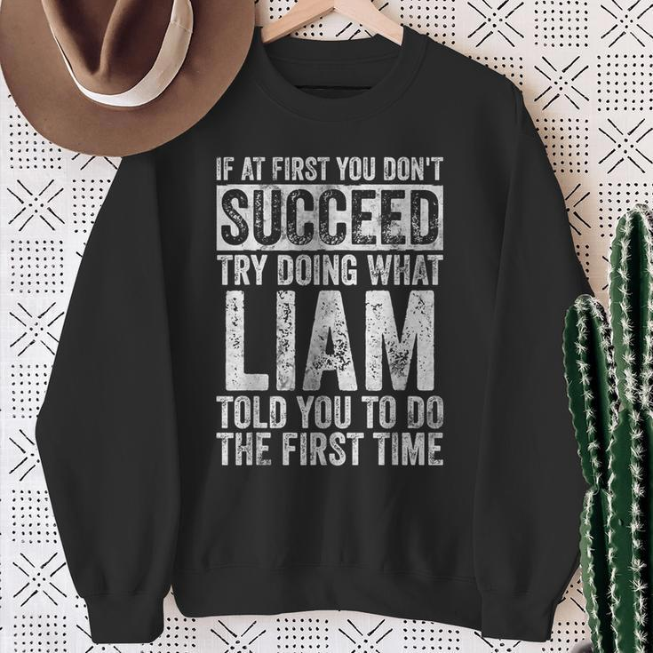 If At First You Don't Succeed Try Doing What Liam Sweatshirt Gifts for Old Women