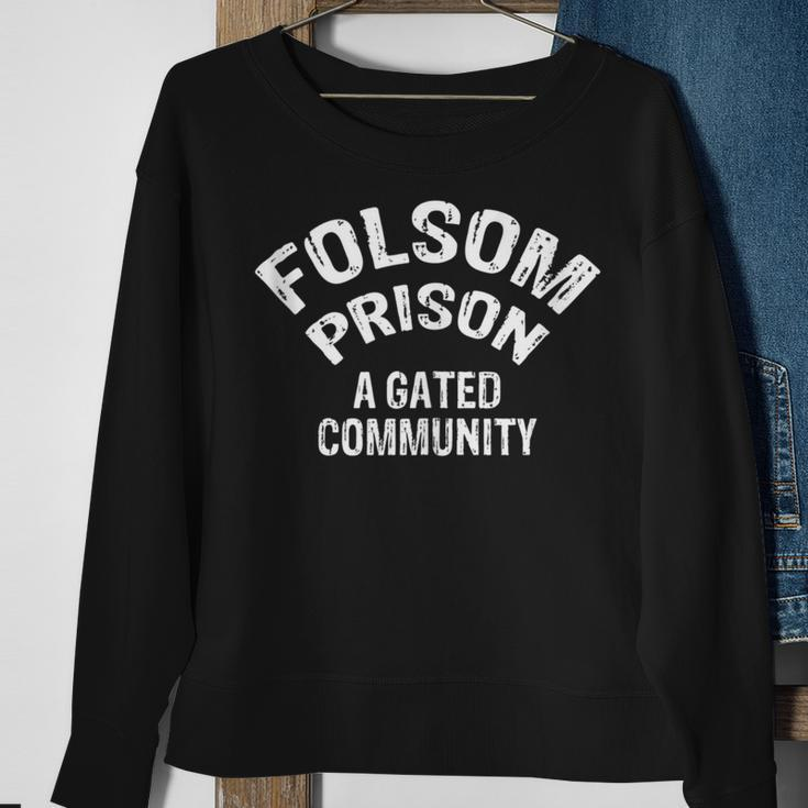 Folsom State Prison A Gated Community Sweatshirt Gifts for Old Women