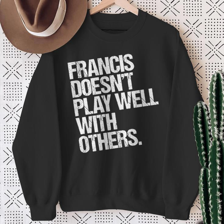 Francis Spielt Nicht Gut Mit Anderen Zusammen Lustig Sarkastisch Sweatshirt Geschenke für alte Frauen