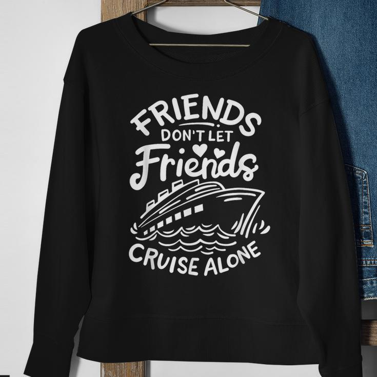 Friends Don't Let Friends Cruise Alone Cruise Ship Cruising Sweatshirt Gifts for Old Women