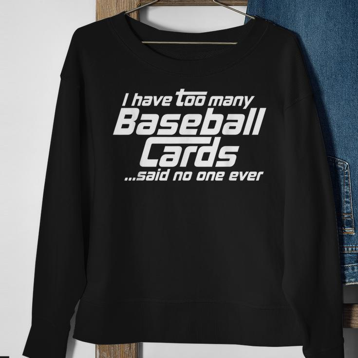 I Have Too Many Baseball Cards Sports Card Collector Sweatshirt Gifts for Old Women