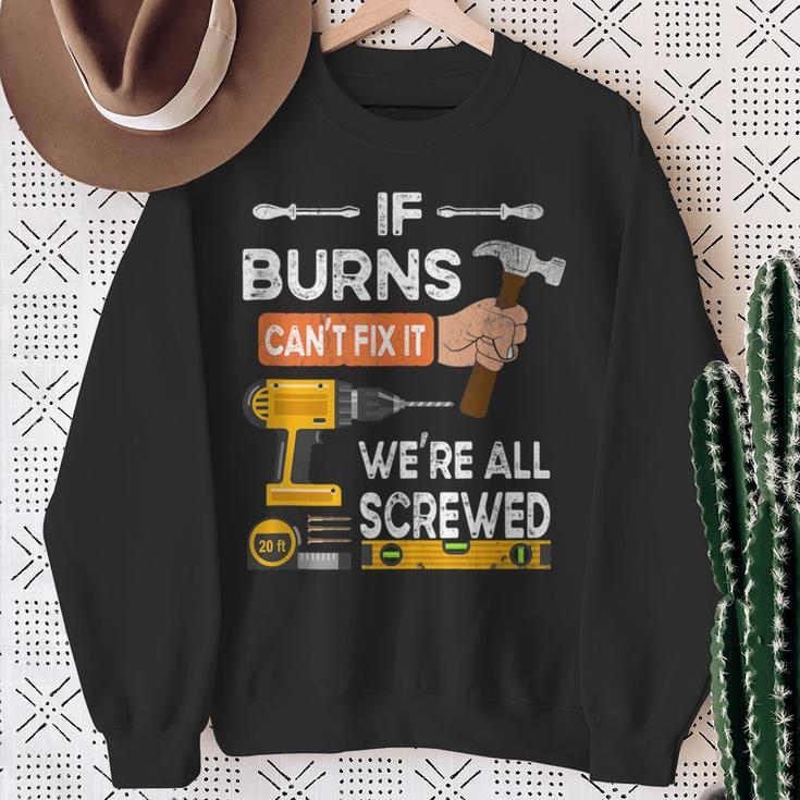 If Burns Can't Fix It No One Can Handyman Carpenter Sweatshirt Gifts for Old Women