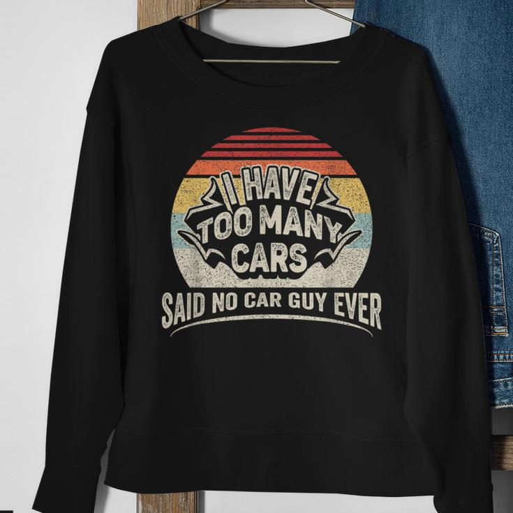 Car Guy Retro I Have Too Many Cars No Car Guy Sweatshirt Gifts for Old Women