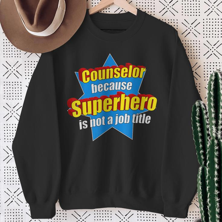 Counselor Because Superhero Isn't A Job Title Sweatshirt Gifts for Old Women