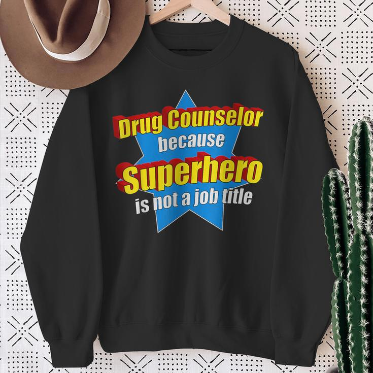 Drug Counselor Because Superhero Isnt A Job Title Sweatshirt Gifts for Old Women
