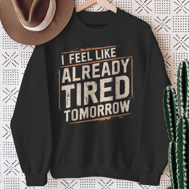 Exhausted Dad I'm Already Tired Tomorrow Father Day Sweatshirt Gifts for Old Women