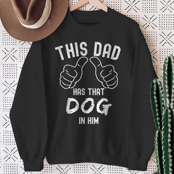 Fathers Day This Dad Has That Dog In Him Meme Joke Dad Sweatshirt Gifts for Old Women