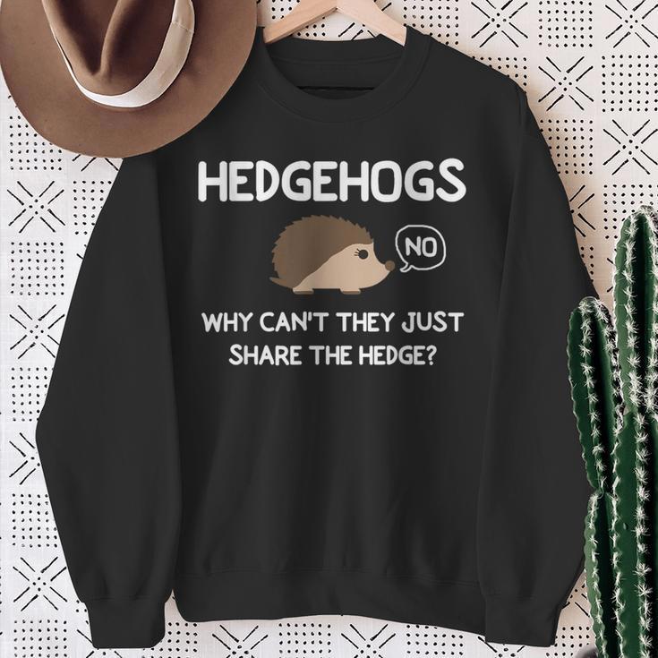 Hedgehogs Why Can't They Just Share The Hedge Sweatshirt Gifts for Old Women