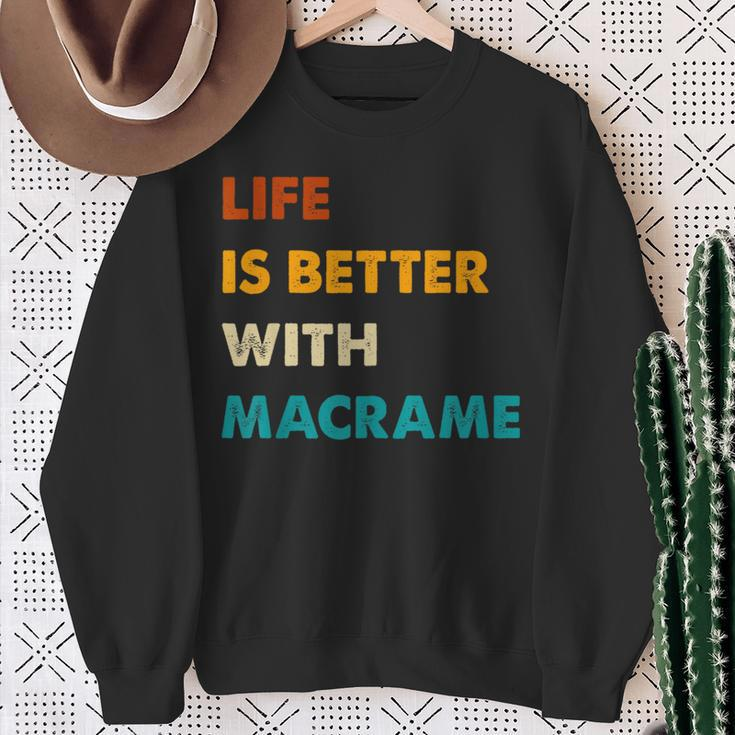 Macrame Life Is Better With Macrame Sweatshirt Gifts for Old Women