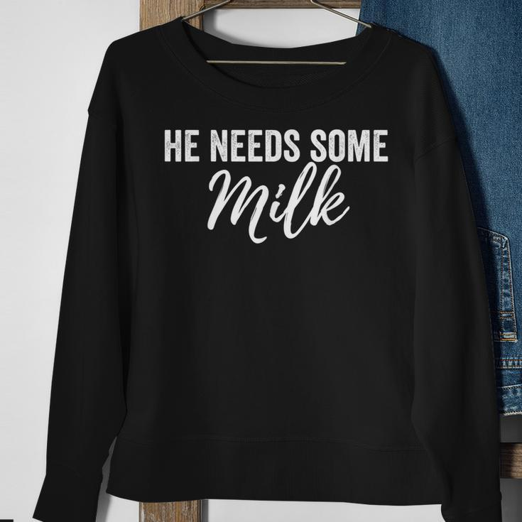 Meme He Needs Some Milk Sweatshirt Gifts for Old Women