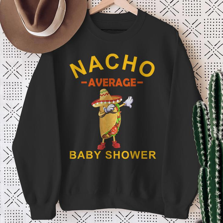 Nacho Average Baby Shower Cinco De Mayo Fiesta Mexican Sweatshirt Gifts for Old Women