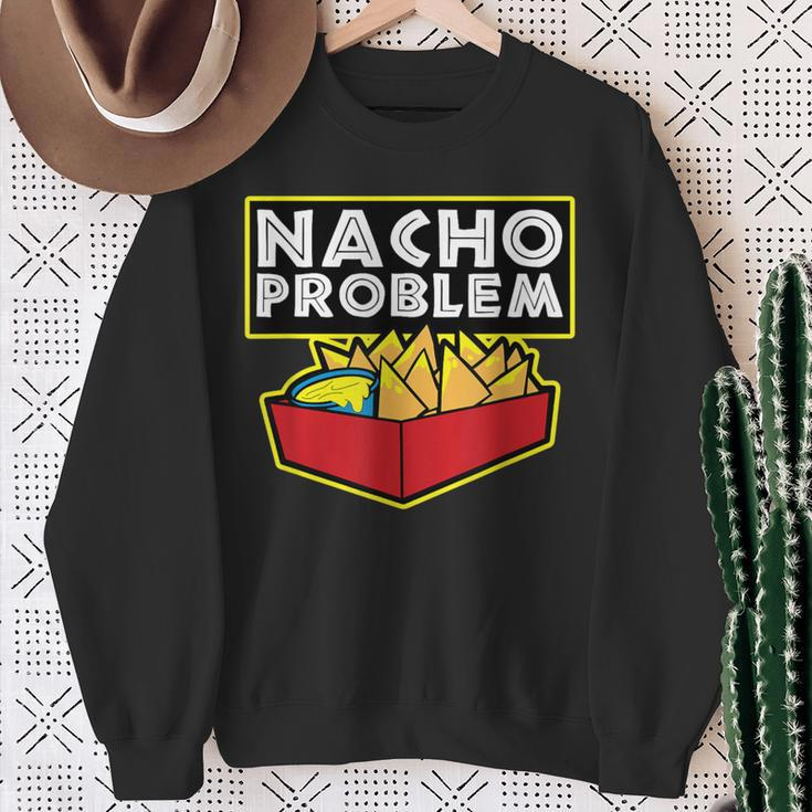 Nacho Problem Mexican Food Pun Sweatshirt Gifts for Old Women