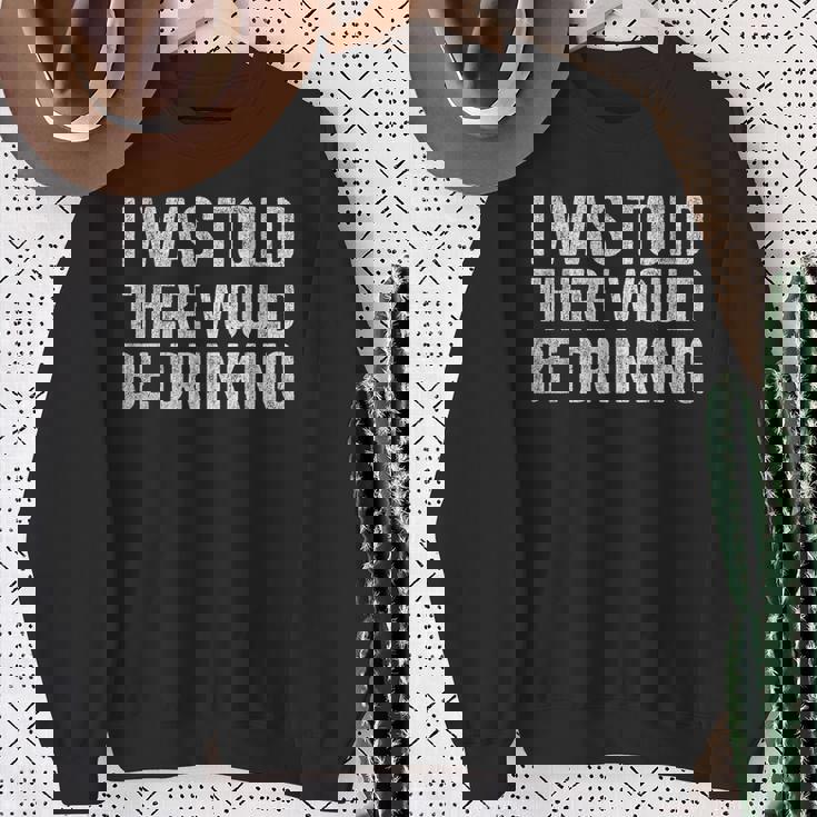 Quotes I Was Told There Would Be Drinking Cocktail Sweatshirt Gifts for Old Women