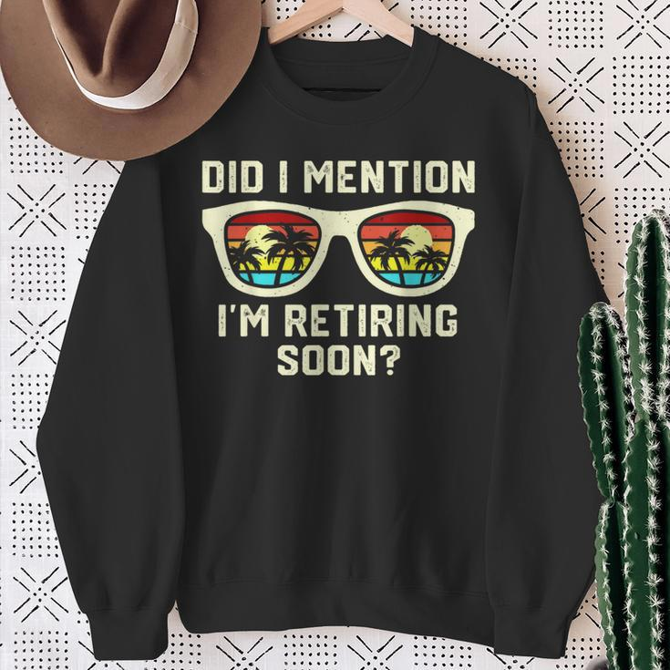 Retirement Quote Did I Mention I'm Retiring Soon Sweatshirt Gifts for Old Women
