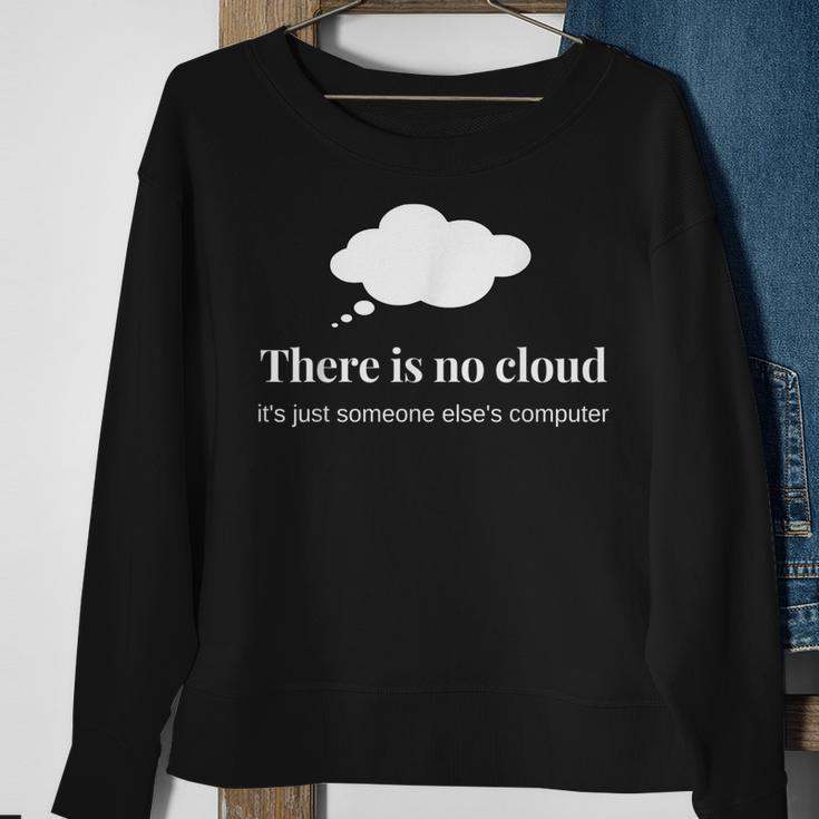 Technology Humor There Is No Cloud It Programming Sweatshirt Gifts for Old Women