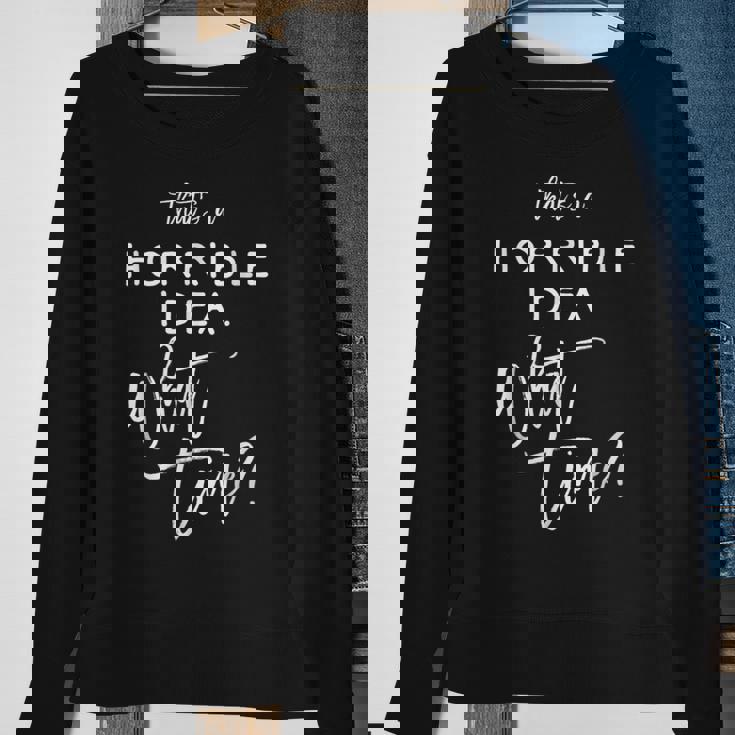 That's A Horrible Idea What Time Vintage Bad Decisions Sweatshirt Gifts for Old Women