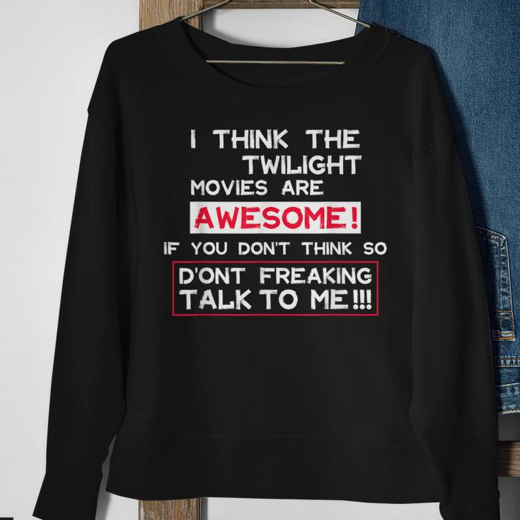 I Think The Twilight Movies Are Awesome Quote Sweatshirt Gifts for Old Women