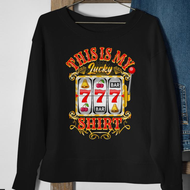 Gambling Casino Slot Machine Lovers This Is My Lucky Sweatshirt Gifts for Old Women