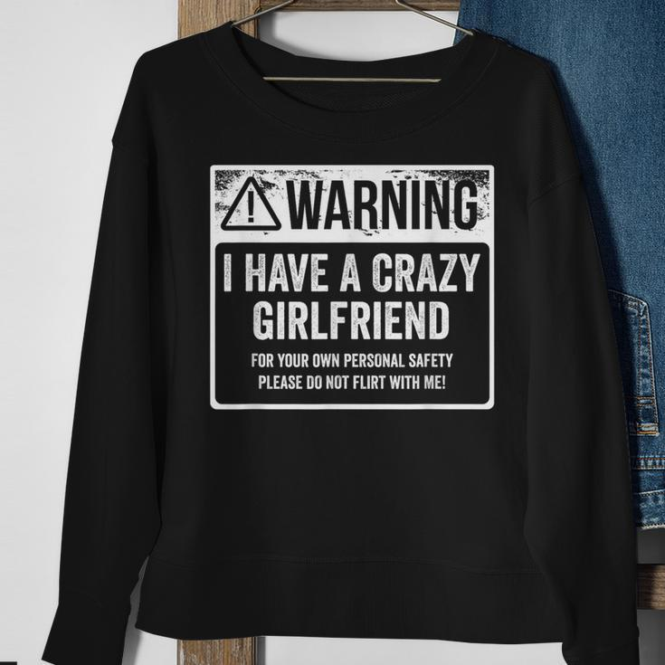 My Gf Is Crazy Warning I Have A Crazy Girlfriend Sweatshirt Gifts for Old Women