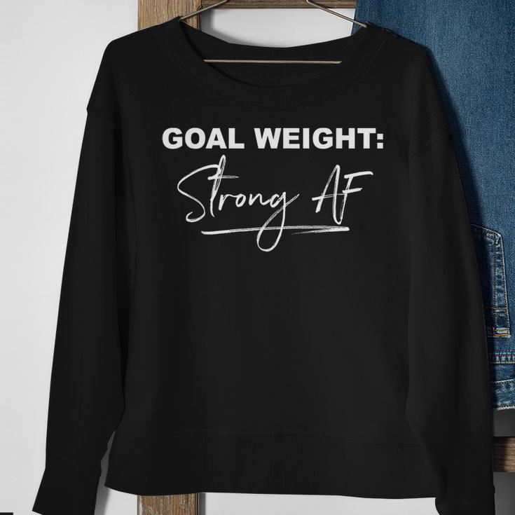 Goal Weight Strong Af Gym Workout Sweatshirt Gifts for Old Women