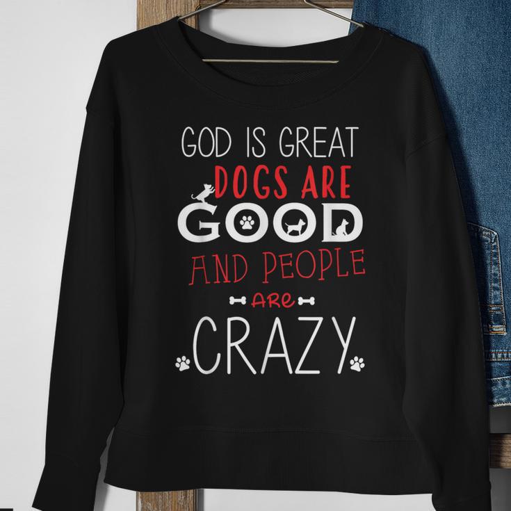 God Is Great Dogs Are Good People Are Crazy Dog Lovers Sweatshirt Gifts for Old Women