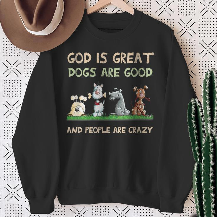God Is Great Dogs Are Good And People Are Crazy Sweatshirt Gifts for Old Women
