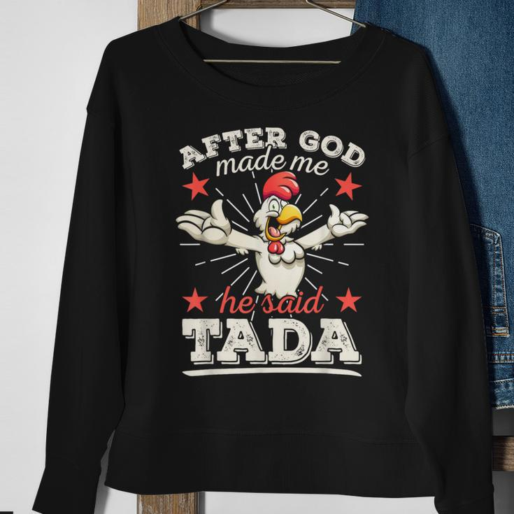 After God Made Me He Said Tada Happy Rooster Chicken Sweatshirt Gifts for Old Women