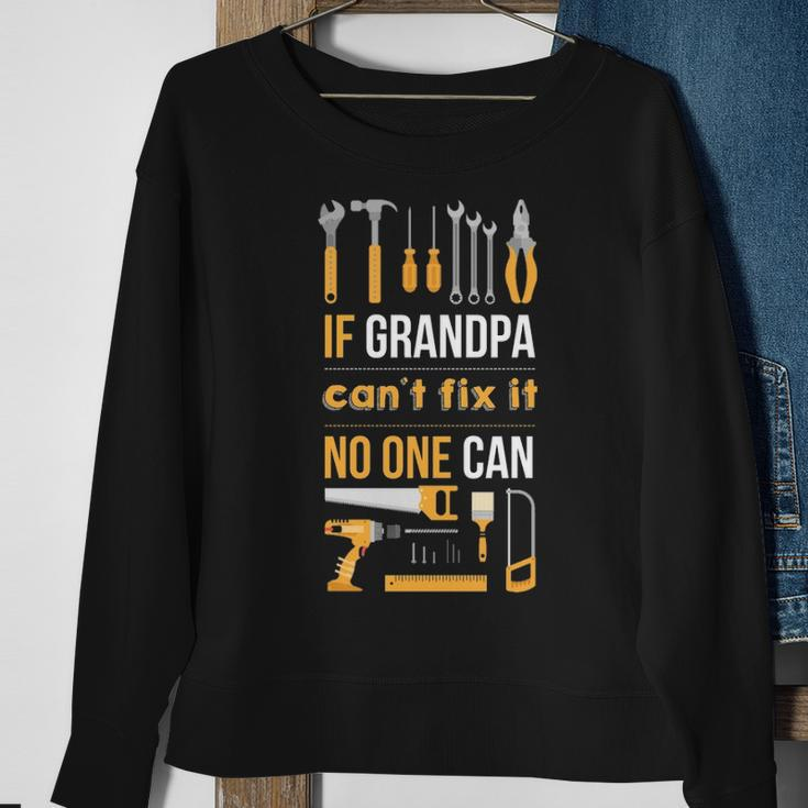 If Grandpa Can't Fix It Noe CanSweatshirt Gifts for Old Women