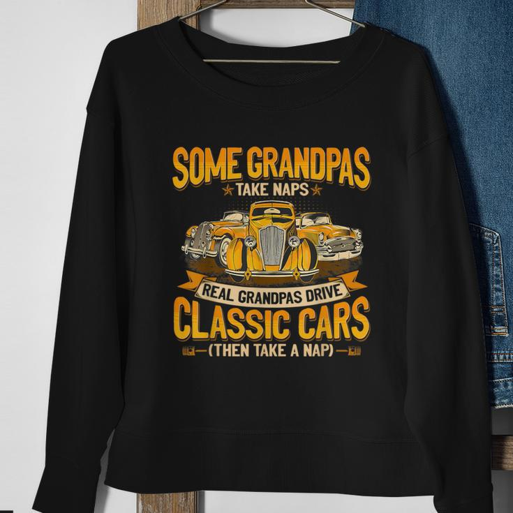 Some Grandpas Take Naps Real Grandpas Drive Classic Cars Sweatshirt Gifts for Old Women