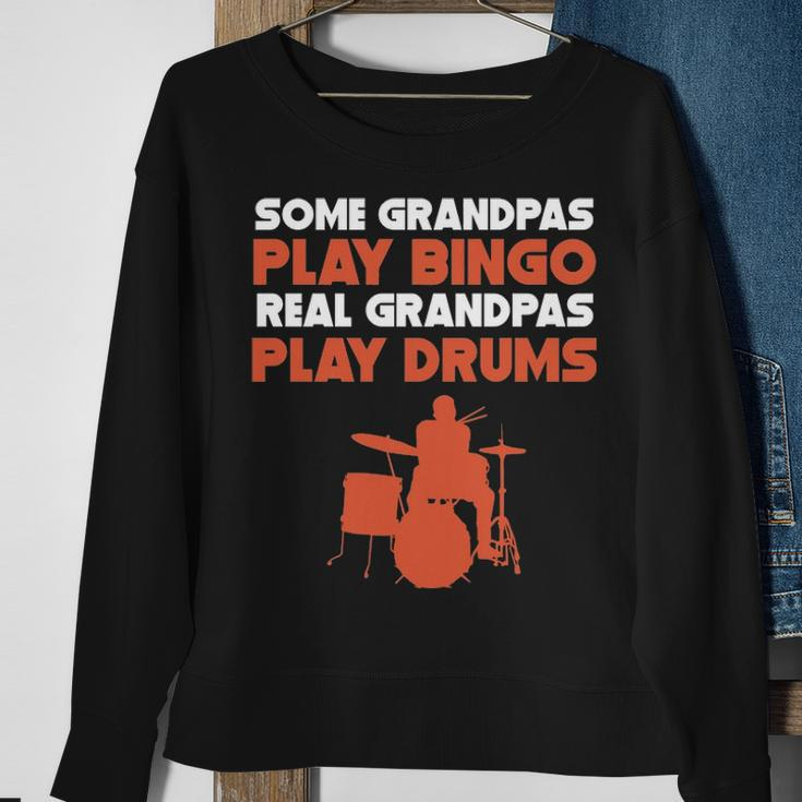 Some Grandpas Play Bingo Real Grandpas Play Drums Sweatshirt Gifts for Old Women